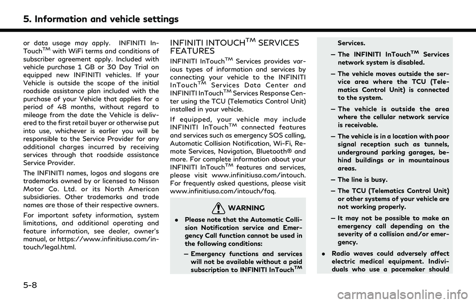 INFINITI Q50 2022 Owners Manual 5. Information and vehicle settings
or data usage may apply. INFINITI In-
TouchTMwith WiFi terms and conditions of
subscriber agreement apply. Included with
vehicle purchase 1 GB or 30 Day Trial on
eq INFINITI Q50 2022 Owners Manual 5. Information and vehicle settings
or data usage may apply. INFINITI In-
TouchTMwith WiFi terms and conditions of
subscriber agreement apply. Included with
vehicle purchase 1 GB or 30 Day Trial on
eq