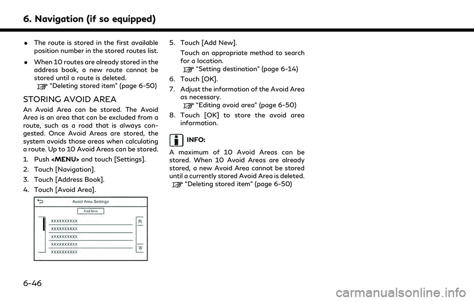 INFINITI Q50 2022 Owners Manual 6. Navigation (if so equipped)
.The route is stored in the first available
position number in the stored routes list.
. When 10 routes are already stored in the
address book, a new route cannot be
sto INFINITI Q50 2022 Owners Manual 6. Navigation (if so equipped)
.The route is stored in the first available
position number in the stored routes list.
. When 10 routes are already stored in the
address book, a new route cannot be
sto