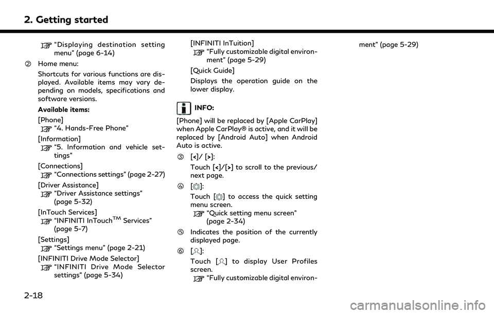 INFINITI Q50 2022 Owners Manual 2. Getting started
“Displaying destination setting
menu” (page 6-14)
Home menu:
Shortcuts for various functions are dis-
played. Available items may vary de-
pending on models, specifications and
