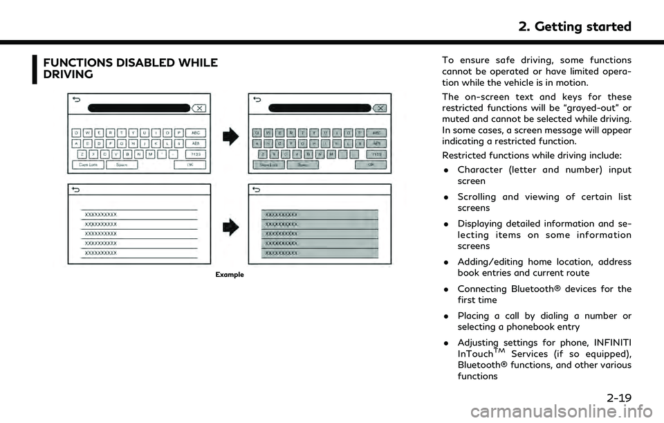 INFINITI Q50 2022 Owners Guide FUNCTIONS DISABLED WHILE
DRIVING
Example
To ensure safe driving, some functions
cannot be operated or have limited opera-
tion while the vehicle is in motion.
The on-screen text and keys for these
res