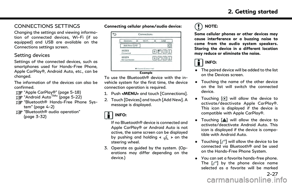 INFINITI Q50 2022 Owners Guide CONNECTIONS SETTINGS
Changing the settings and viewing informa-
tion of connected devices, Wi-Fi (if so
equipped) and USB are available on the
Connections settings screen.
Setting devices
Settings of 