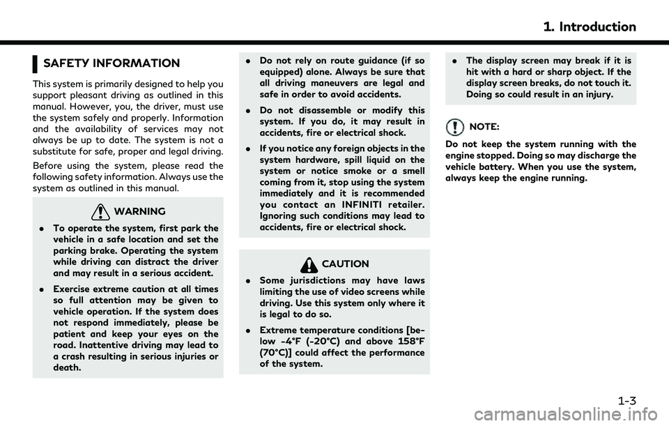 INFINITI Q50 2022  Owners Manual SAFETY INFORMATION
This system is primarily designed to help you
support pleasant driving as outlined in this
manual. However, you, the driver, must use
the system safely and properly. Information
and