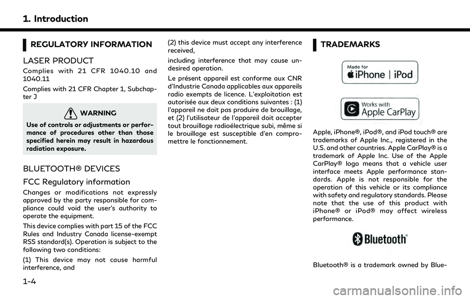 INFINITI Q50 2022  Owners Manual 1. Introduction
REGULATORY INFORMATION
LASER PRODUCT
Complies with 21 CFR 1040.10 and
1040.11
Complies with 21 CFR Chapter 1, Subchap-
ter J
WARNING
Use of controls or adjustments or perfor-
mance of 