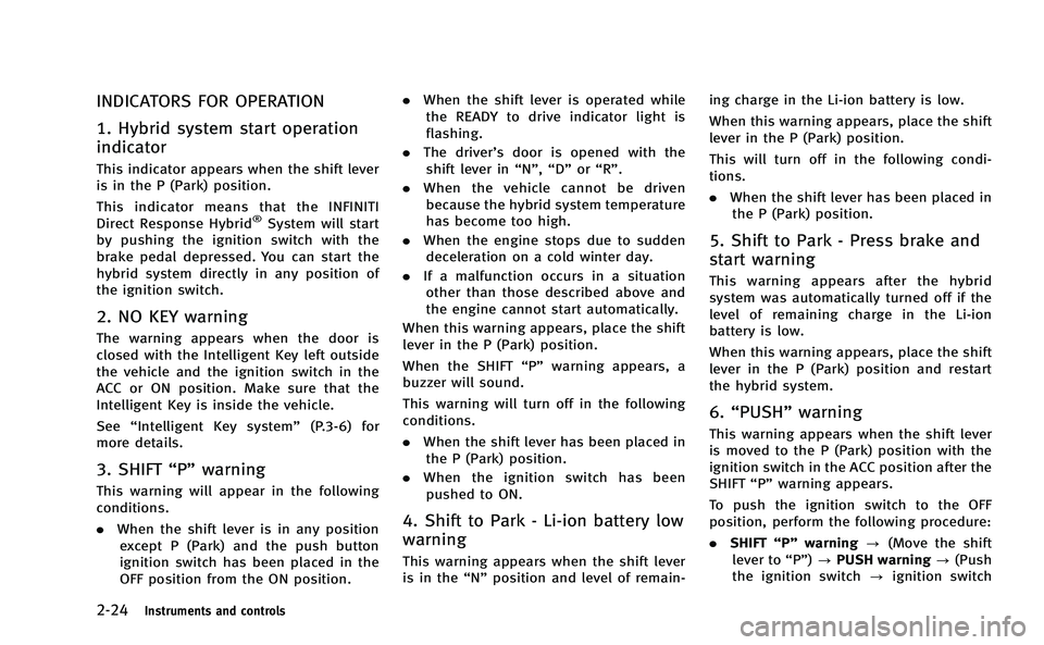 INFINITI Q50-HYBRID 2014  Owners Manual 2-24Instruments and controls
INDICATORS FOR OPERATION
1. Hybrid system start operation
indicator
This indicator appears when the shift lever
is in the P (Park) position.
This indicator means that the 