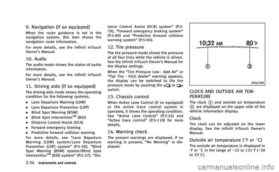 INFINITI Q50-HYBRID 2014  Owners Manual 2-34Instruments and controls
9. Navigation (if so equipped)
When the route guidance is set in the
navigation system, this item shows the
navigation route information.
For more details, see the Infinit