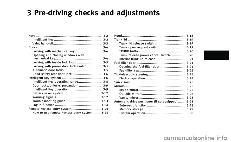 INFINITI Q50-HYBRID 2014  Owners Manual 3 Pre-driving checks and adjustments
Keys.................................................................... 3-2
Intelligent Key ................................................. 3-2
Valet hand-off..