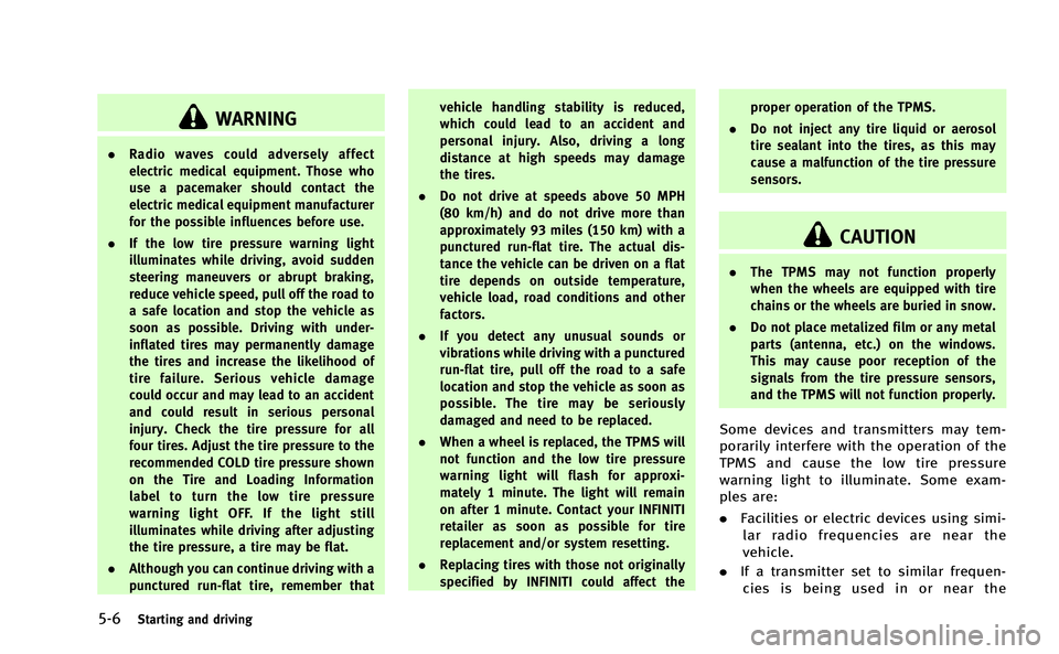 INFINITI Q50-HYBRID 2014 Owners Manual 5-6Starting and driving
WARNING
.Radio waves could adversely affect
electric medical equipment. Those who
use a pacemaker should contact the
electric medical equipment manufacturer
for the possible in INFINITI Q50-HYBRID 2014 Owners Manual 5-6Starting and driving
WARNING
.Radio waves could adversely affect
electric medical equipment. Those who
use a pacemaker should contact the
electric medical equipment manufacturer
for the possible in