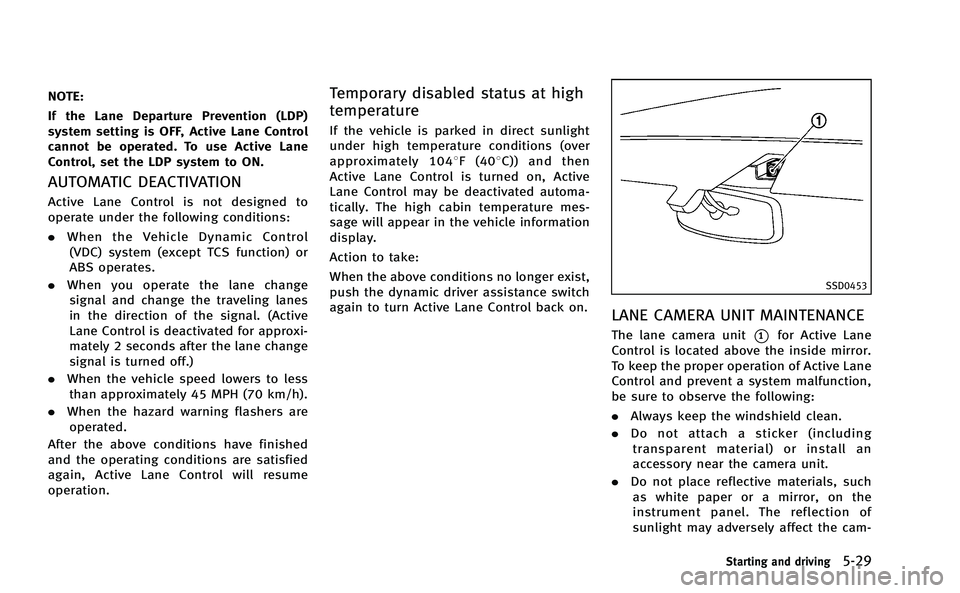 INFINITI Q50-HYBRID 2014 Owners Manual NOTE:
If the Lane Departure Prevention (LDP)
system setting is OFF, Active Lane Control
cannot be operated. To use Active Lane
Control, set the LDP system to ON.
AUTOMATIC DEACTIVATION
Active Lane Con INFINITI Q50-HYBRID 2014 Owners Manual NOTE:
If the Lane Departure Prevention (LDP)
system setting is OFF, Active Lane Control
cannot be operated. To use Active Lane
Control, set the LDP system to ON.
AUTOMATIC DEACTIVATION
Active Lane Con
