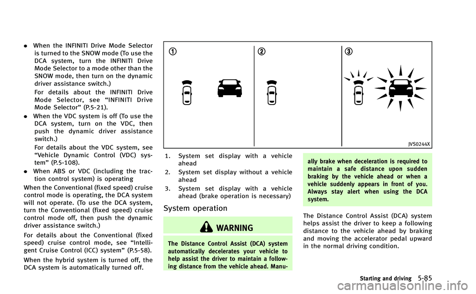 INFINITI Q50-HYBRID 2014 Manual PDF .When the INFINITI Drive Mode Selector
is turned to the SNOW mode (To use the
DCA system, turn the INFINITI Drive
Mode Selector to a mode other than the
SNOW mode, then turn on the dynamic
driver assi INFINITI Q50-HYBRID 2014 Manual PDF .When the INFINITI Drive Mode Selector
is turned to the SNOW mode (To use the
DCA system, turn the INFINITI Drive
Mode Selector to a mode other than the
SNOW mode, then turn on the dynamic
driver assi