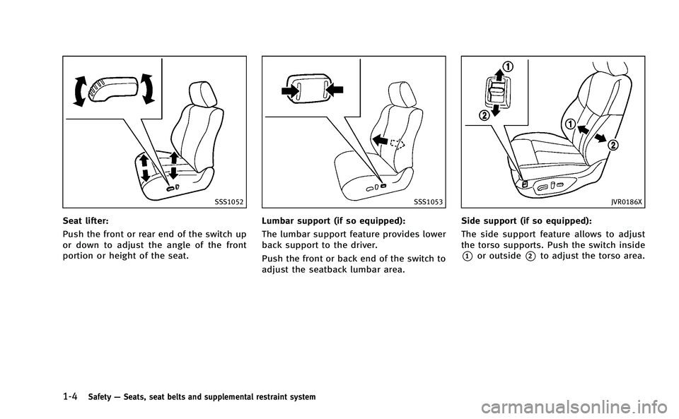 INFINITI Q50-HYBRID 2014 Owners Guide 1-4Safety—Seats, seat belts and supplemental restraint system
SSS1052
Seat lifter:
Push the front or rear end of the switch up
or down to adjust the angle of the front
portion or height of the seat. INFINITI Q50-HYBRID 2014 Owners Guide 1-4Safety—Seats, seat belts and supplemental restraint system
SSS1052
Seat lifter:
Push the front or rear end of the switch up
or down to adjust the angle of the front
portion or height of the seat.