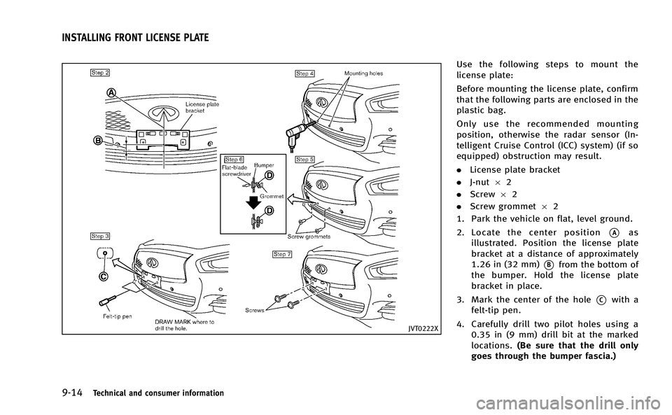 INFINITI Q50-HYBRID 2014 Repair Manual 9-14Technical and consumer information
JVT0222X
Use the following steps to mount the
license plate:
Before mounting the license plate, confirm
that the following parts are enclosed in the
plastic bag. INFINITI Q50-HYBRID 2014 Repair Manual 9-14Technical and consumer information
JVT0222X
Use the following steps to mount the
license plate:
Before mounting the license plate, confirm
that the following parts are enclosed in the
plastic bag.