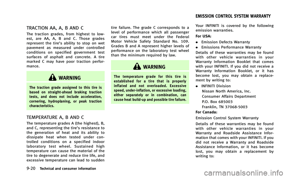 INFINITI Q50-HYBRID 2014 Manual PDF 9-20Technical and consumer information
TRACTION AA, A, B AND C
The traction grades, from highest to low-
est, are AA, A, B and C. Those grades
represent the tire’s ability to stop on wet
pavement as INFINITI Q50-HYBRID 2014 Manual PDF 9-20Technical and consumer information
TRACTION AA, A, B AND C
The traction grades, from highest to low-
est, are AA, A, B and C. Those grades
represent the tire’s ability to stop on wet
pavement as