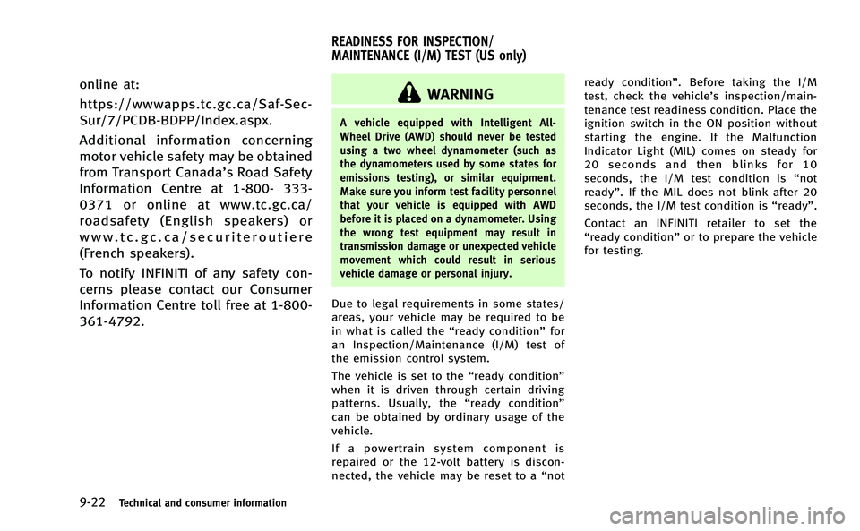 INFINITI Q50-HYBRID 2014 Owners Manual 9-22Technical and consumer information
online at:
https://wwwapps.tc.gc.ca/Saf-Sec-
Sur/7/PCDB-BDPP/Index.aspx.
Additional information concerning
motor vehicle safety may be obtained
from Transport Ca INFINITI Q50-HYBRID 2014 Owners Manual 9-22Technical and consumer information
online at:
https://wwwapps.tc.gc.ca/Saf-Sec-
Sur/7/PCDB-BDPP/Index.aspx.
Additional information concerning
motor vehicle safety may be obtained
from Transport Ca