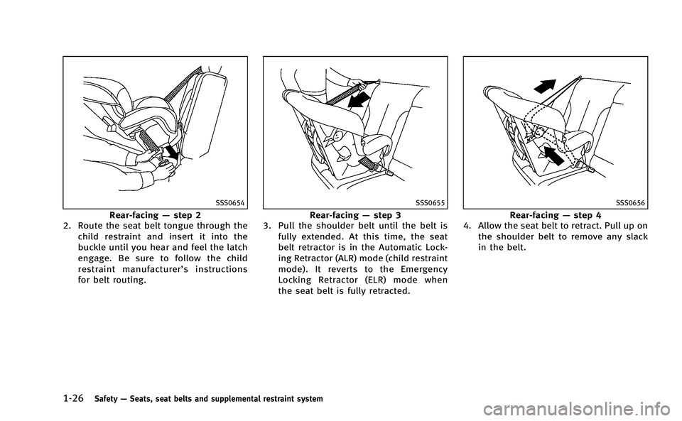 INFINITI Q50-HYBRID 2014 Workshop Manual 1-26Safety—Seats, seat belts and supplemental restraint system
SSS0654
Rear-facing —step 2
2. Route the seat belt tongue through the
child restraint and insert it into the
buckle until you hear an INFINITI Q50-HYBRID 2014 Workshop Manual 1-26Safety—Seats, seat belts and supplemental restraint system
SSS0654
Rear-facing —step 2
2. Route the seat belt tongue through the
child restraint and insert it into the
buckle until you hear an