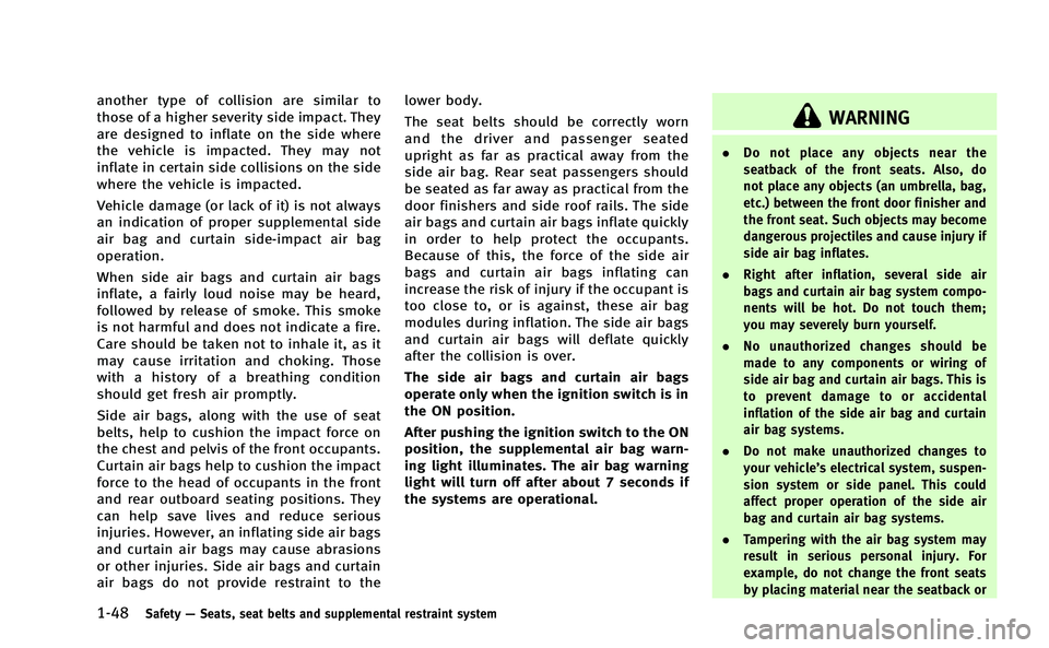 INFINITI Q50-HYBRID 2014 Manual PDF 1-48Safety—Seats, seat belts and supplemental restraint system
another type of collision are similar to
those of a higher severity side impact. They
are designed to inflate on the side where
the veh INFINITI Q50-HYBRID 2014 Manual PDF 1-48Safety—Seats, seat belts and supplemental restraint system
another type of collision are similar to
those of a higher severity side impact. They
are designed to inflate on the side where
the veh