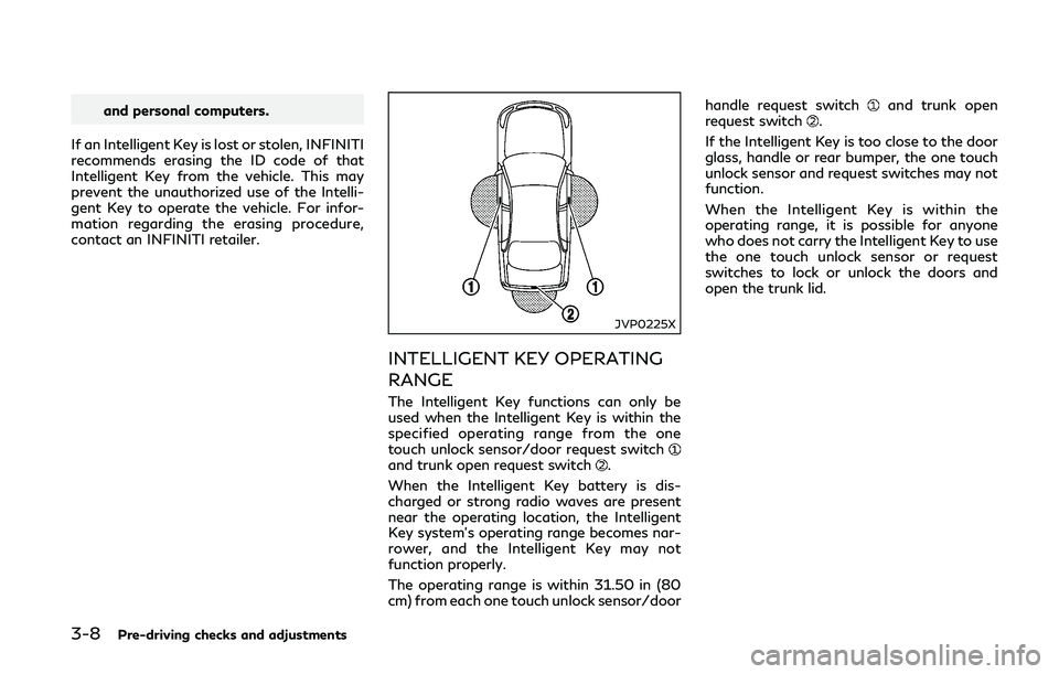 INFINITI Q50-HYBRID 2018 Owners Manual 3-8Pre-driving checks and adjustments
and personal computers.
If an Intelligent Key is lost or stolen, INFINITI
recommends erasing the ID code of that
Intelligent Key from the vehicle. This may
preven INFINITI Q50-HYBRID 2018 Owners Manual 3-8Pre-driving checks and adjustments
and personal computers.
If an Intelligent Key is lost or stolen, INFINITI
recommends erasing the ID code of that
Intelligent Key from the vehicle. This may
preven