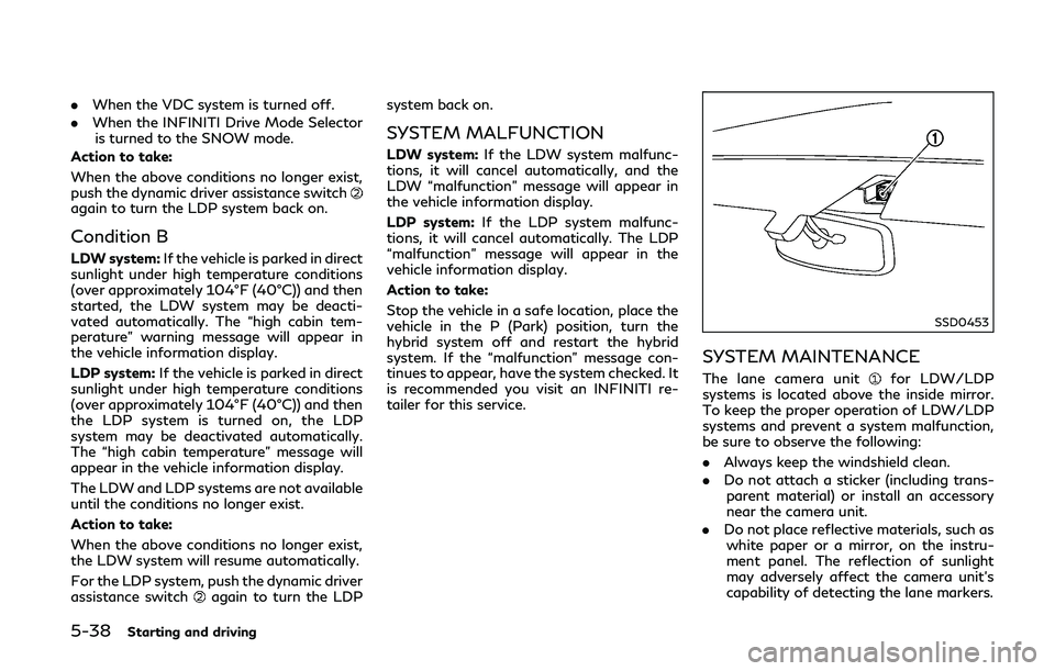 INFINITI Q50-HYBRID 2018 Owners Manual 5-38Starting and driving
.When the VDC system is turned off.
. When the INFINITI Drive Mode Selector
is turned to the SNOW mode.
Action to take:
When the above conditions no longer exist,
push the dyn INFINITI Q50-HYBRID 2018 Owners Manual 5-38Starting and driving
.When the VDC system is turned off.
. When the INFINITI Drive Mode Selector
is turned to the SNOW mode.
Action to take:
When the above conditions no longer exist,
push the dyn