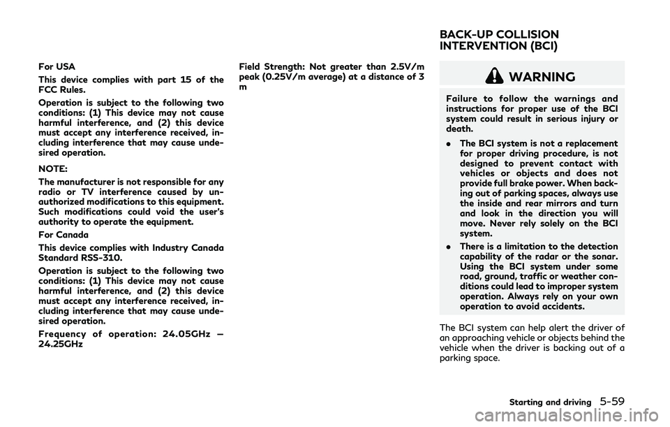 INFINITI Q50-HYBRID 2018 Owners Manual For USA
This device complies with part 15 of the
FCC Rules.
Operation is subject to the following two
conditions: (1) This device may not cause
harmful interference, and (2) this device
must accept an INFINITI Q50-HYBRID 2018 Owners Manual For USA
This device complies with part 15 of the
FCC Rules.
Operation is subject to the following two
conditions: (1) This device may not cause
harmful interference, and (2) this device
must accept an