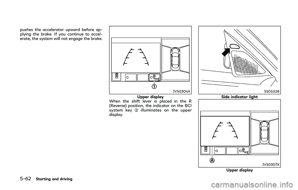 INFINITI Q50-HYBRID 2018 Owners Manual 5-62Starting and driving
pushes the accelerator upward before ap-
plying the brake. If you continue to accel-
erate, the system will not engage the brake.
JVS0304X
Upper display
When the shift lever i INFINITI Q50-HYBRID 2018 Owners Manual 5-62Starting and driving
pushes the accelerator upward before ap-
plying the brake. If you continue to accel-
erate, the system will not engage the brake.
JVS0304X
Upper display
When the shift lever i