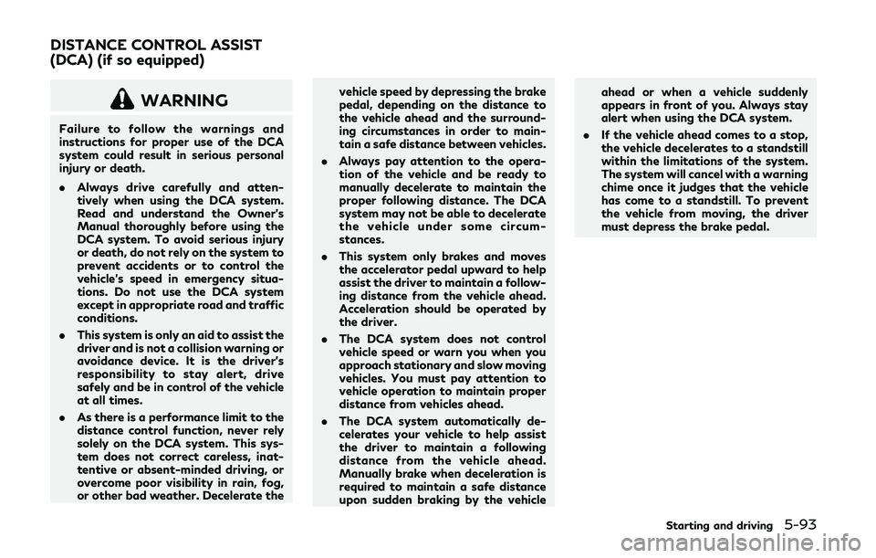 INFINITI Q50-HYBRID 2018 Service Manual WARNING
Failure to follow the warnings and
instructions for proper use of the DCA
system could result in serious personal
injury or death.
.Always drive carefully and atten-
tively when using the DCA INFINITI Q50-HYBRID 2018 Service Manual WARNING
Failure to follow the warnings and
instructions for proper use of the DCA
system could result in serious personal
injury or death.
.Always drive carefully and atten-
tively when using the DCA