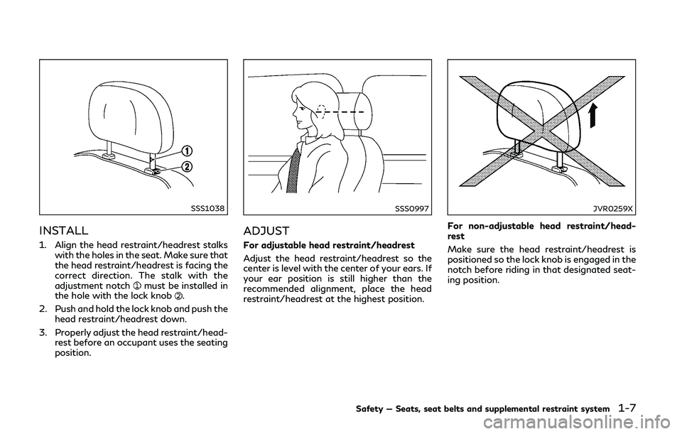 INFINITI Q50-HYBRID 2018 Owners Manual SSS1038
INSTALL
1. Align the head restraint/headrest stalkswith the holes in the seat. Make sure that
the head restraint/headrest is facing the
correct direction. The stalk with the
adjustment notch
m INFINITI Q50-HYBRID 2018 Owners Manual SSS1038
INSTALL
1. Align the head restraint/headrest stalkswith the holes in the seat. Make sure that
the head restraint/headrest is facing the
correct direction. The stalk with the
adjustment notch
m