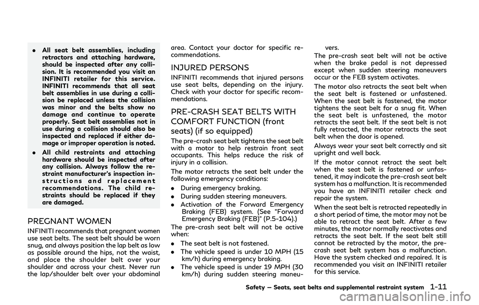 INFINITI Q50-HYBRID 2018 Owners Manual .All seat belt assemblies, including
retractors and attaching hardware,
should be inspected after any colli-
sion. It is recommended you visit an
INFINITI retailer for this service.
INFINITI recommend INFINITI Q50-HYBRID 2018 Owners Manual .All seat belt assemblies, including
retractors and attaching hardware,
should be inspected after any colli-
sion. It is recommended you visit an
INFINITI retailer for this service.
INFINITI recommend
