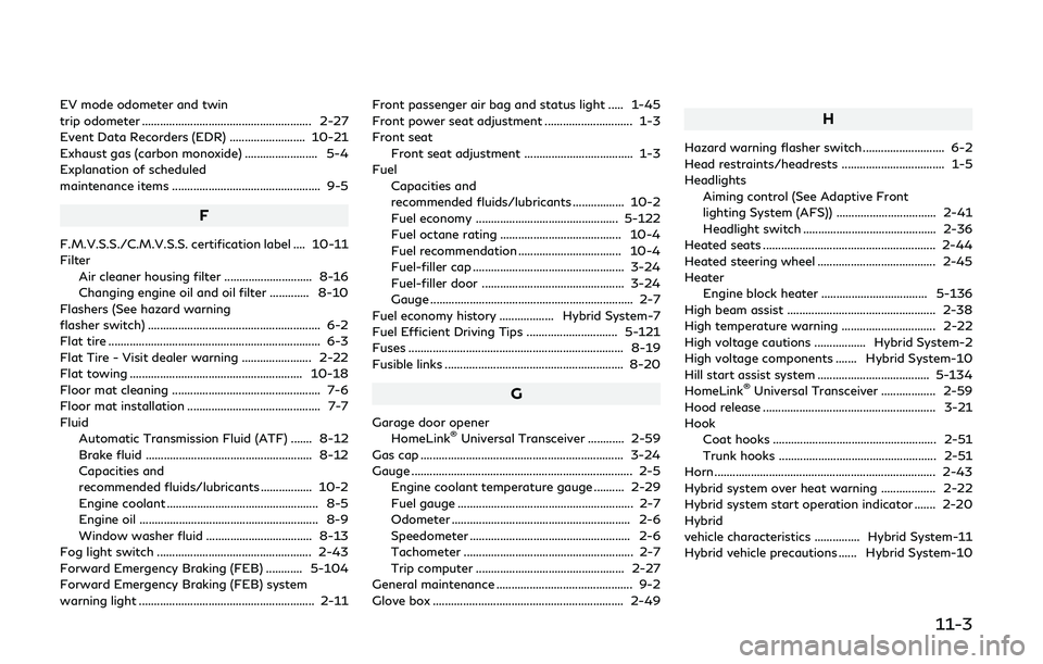 INFINITI Q50-HYBRID 2018  Owners Manual EV mode odometer and twin
trip odometer ........................................................ 2-27
Event Data Recorders (EDR) ......................... 10-21
Exhaust gas (carbon monoxide) .........