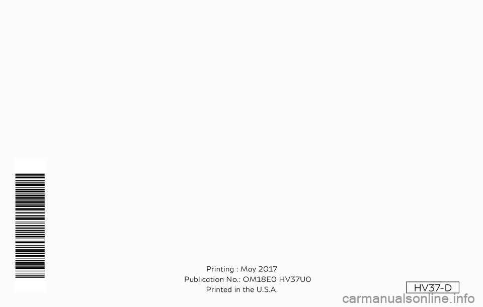 INFINITI Q50-HYBRID 2018  Owners Manual HV37-D
Printing : May 2017
Publication No.: Printed in the U.S.A. OM18E0 HV37U0 