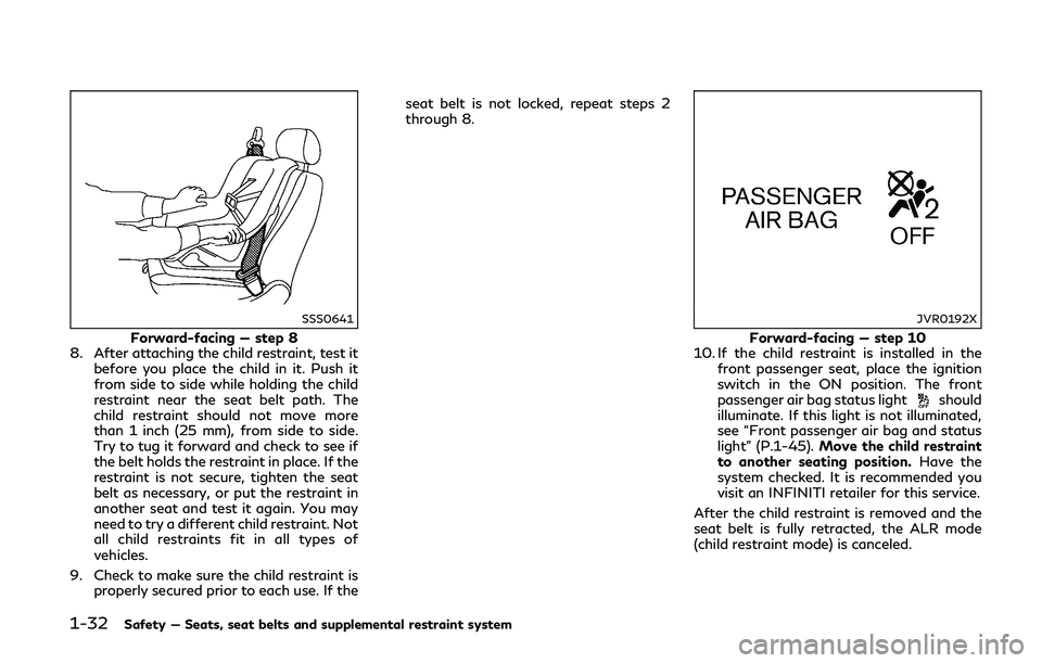 INFINITI Q50-HYBRID 2018 Owners Manual 1-32Safety — Seats, seat belts and supplemental restraint system
SSS0641
Forward-facing — step 8
8. After attaching the child restraint, test it
before you place the child in it. Push it
from side INFINITI Q50-HYBRID 2018 Owners Manual 1-32Safety — Seats, seat belts and supplemental restraint system
SSS0641
Forward-facing — step 8
8. After attaching the child restraint, test it
before you place the child in it. Push it
from side