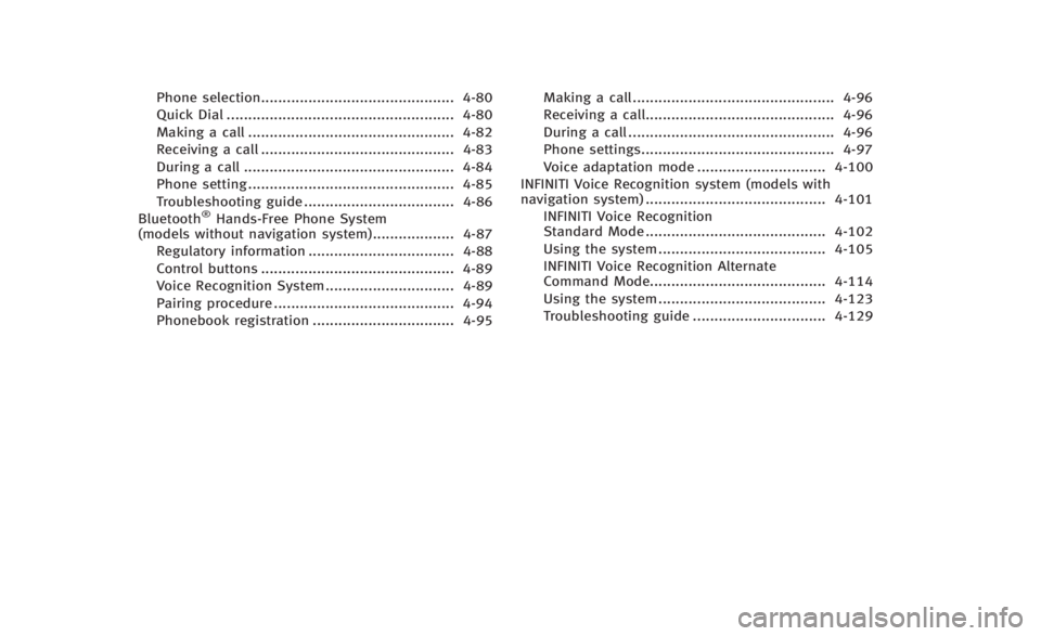 INFINITI Q60 2014  Owners Manual Phone selection............................................. 4-80
Quick Dial ..................................................... 4-80
Making a call ................................................ 4