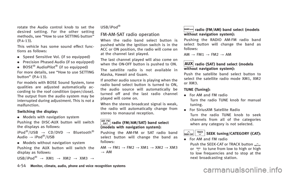 INFINITI Q60 2014 Owners Manual 4-54Monitor, climate, audio, phone and voice recognition systems
rotate the Audio control knob to set the
desired setting. For the other setting
methods, see“How to use SETTING button”
(P.4-13).
T INFINITI Q60 2014 Owners Manual 4-54Monitor, climate, audio, phone and voice recognition systems
rotate the Audio control knob to set the
desired setting. For the other setting
methods, see“How to use SETTING button”
(P.4-13).
T