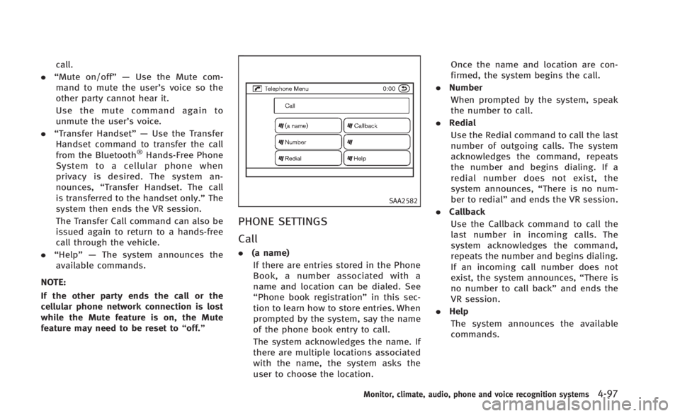 INFINITI Q60 2014 Owners Manual call.
. “Mute on/off”— Use the Mute com-
mand to mute the user’s voice so the
other party cannot hear it.
Use the mute command again to
unmute the user’s voice.
. “Transfer Handset”— U INFINITI Q60 2014 Owners Manual call.
. “Mute on/off”— Use the Mute com-
mand to mute the user’s voice so the
other party cannot hear it.
Use the mute command again to
unmute the user’s voice.
. “Transfer Handset”— U