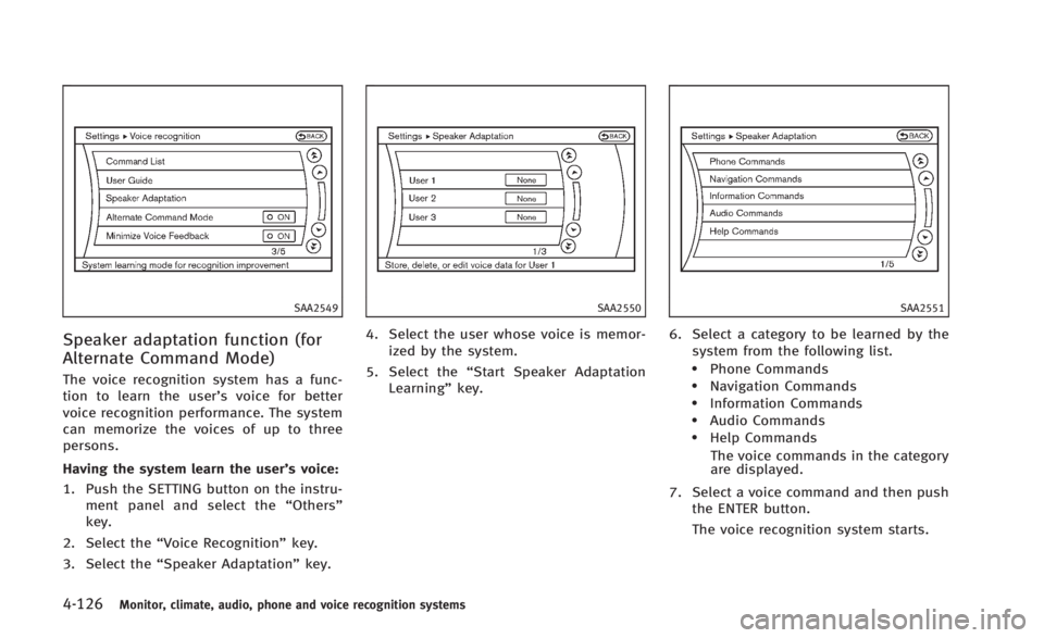INFINITI Q60 2014 Repair Manual 4-126Monitor, climate, audio, phone and voice recognition systems
SAA2549
Speaker adaptation function (for
Alternate Command Mode)
The voice recognition system has a func-
tion to learn the user’s v INFINITI Q60 2014 Repair Manual 4-126Monitor, climate, audio, phone and voice recognition systems
SAA2549
Speaker adaptation function (for
Alternate Command Mode)
The voice recognition system has a func-
tion to learn the user’s v