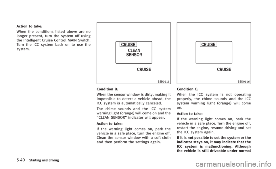 INFINITI Q60 2014 Manual PDF 5-40Starting and driving
Action to take:
When the conditions listed above are no
longer present, turn the system off using
the Intelligent Cruise Control MAIN Switch.
Turn the ICC system back on to us INFINITI Q60 2014 Manual PDF 5-40Starting and driving
Action to take:
When the conditions listed above are no
longer present, turn the system off using
the Intelligent Cruise Control MAIN Switch.
Turn the ICC system back on to us