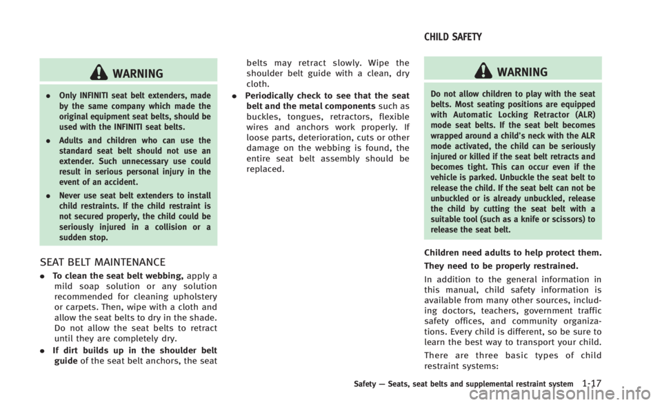 INFINITI Q60 2014 Owners Manual WARNING
.Only INFINITI seat belt extenders, made
by the same company which made the
original equipment seat belts, should be
used with the INFINITI seat belts.
. Adults and children who can use the
st INFINITI Q60 2014 Owners Manual WARNING
.Only INFINITI seat belt extenders, made
by the same company which made the
original equipment seat belts, should be
used with the INFINITI seat belts.
. Adults and children who can use the
st