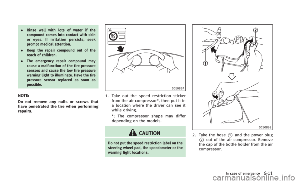 INFINITI Q60 2014 Owners Manual .Rinse well with lots of water if the
compound comes into contact with skin
or eyes. If irritation persists, seek
prompt medical attention.
. Keep the repair compound out of the
reach of children.
. T INFINITI Q60 2014 Owners Manual .Rinse well with lots of water if the
compound comes into contact with skin
or eyes. If irritation persists, seek
prompt medical attention.
. Keep the repair compound out of the
reach of children.
. T
