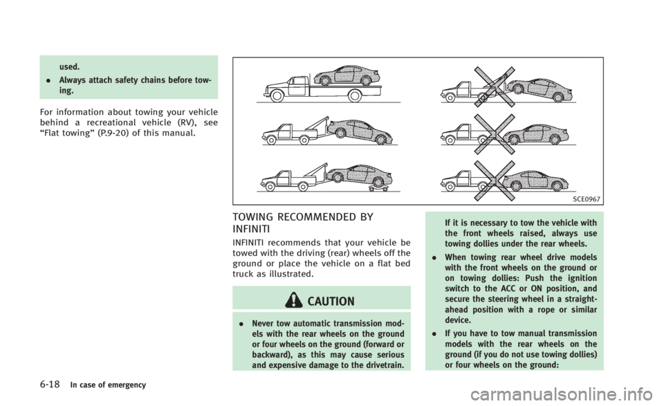 INFINITI Q60 2014 Owners Manual 6-18In case of emergency
used.
. Always attach safety chains before tow-
ing.
For information about towing your vehicle
behind a recreational vehicle (RV), see
“Flat towing” (P.9-20) of this manua INFINITI Q60 2014 Owners Manual 6-18In case of emergency
used.
. Always attach safety chains before tow-
ing.
For information about towing your vehicle
behind a recreational vehicle (RV), see
“Flat towing” (P.9-20) of this manua