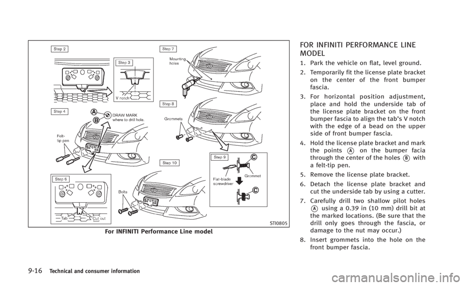 INFINITI Q60 2014 Owners Manual 9-16Technical and consumer information
STI0805
For INFINITI Performance Line model
FOR INFINITI PERFORMANCE LINE
MODEL
1. Park the vehicle on flat, level ground.
2. Temporarily fit the license plate b INFINITI Q60 2014 Owners Manual 9-16Technical and consumer information
STI0805
For INFINITI Performance Line model
FOR INFINITI PERFORMANCE LINE
MODEL
1. Park the vehicle on flat, level ground.
2. Temporarily fit the license plate b