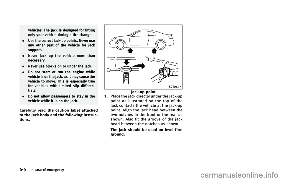 INFINITI Q60 2015  Owners Manual ����*�O �D�B�T�F �P�G �F�N�F�S�H�F�O�D�Z
�W�F�I�J�D�M�F�T� �5�I�F �K�B�D�L �J�T �E�F�T�J�H�O�F�E �G�P�S �M�J�G�U�J�O�H
�P�O�M�Z �Z�P�V�S �W�F�I�J�D�M�F �E�V�S�J�O�H �B �U�J�S�F �D�I�B�O�H�F�
. �6