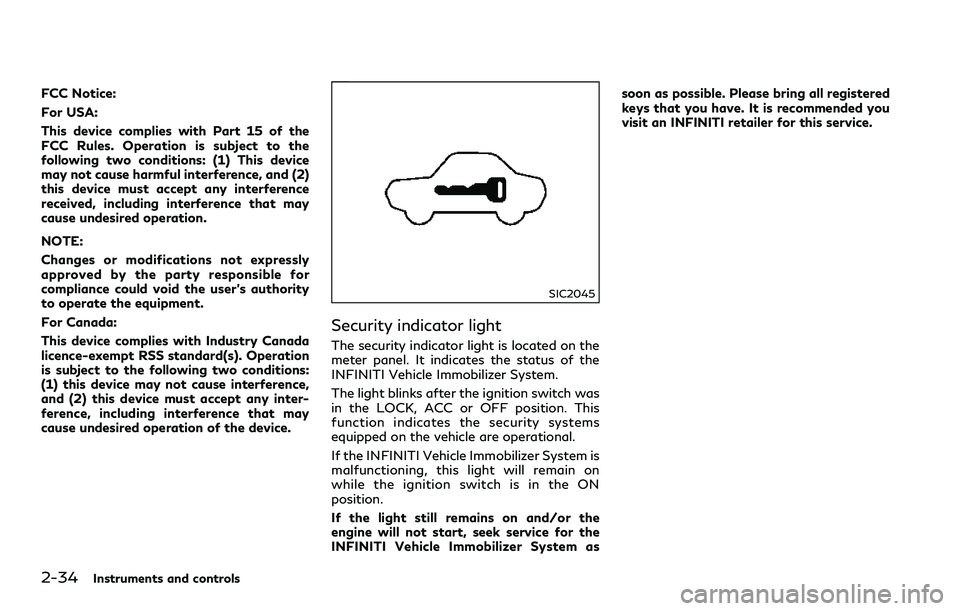 INFINITI Q60 2018 Owners Manual 2-34Instruments and controls
FCC Notice:
For USA:
This device complies with Part 15 of the
FCC Rules. Operation is subject to the
following two conditions: (1) This device
may not cause harmful interf INFINITI Q60 2018 Owners Manual 2-34Instruments and controls
FCC Notice:
For USA:
This device complies with Part 15 of the
FCC Rules. Operation is subject to the
following two conditions: (1) This device
may not cause harmful interf
