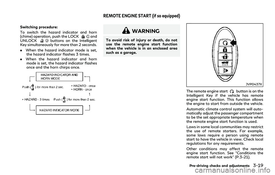 INFINITI Q60 2018 Owners Manual Switching procedure:
To switch the hazard indicator and horn
(chime) operation, push the LOCK
and
UNLOCKbuttons on the Intelligent
Key simultaneously for more than 2 seconds.
.When the hazard indicato INFINITI Q60 2018 Owners Manual Switching procedure:
To switch the hazard indicator and horn
(chime) operation, push the LOCK
and
UNLOCKbuttons on the Intelligent
Key simultaneously for more than 2 seconds.
.When the hazard indicato