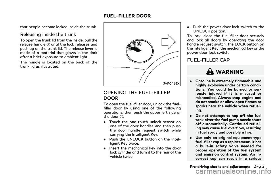 INFINITI Q60 2018 Owners Manual that people become locked inside the trunk.
Releasing inside the trunk
To open the trunk lid from the inside, pull the
release handleuntil the lock releases and
push up on the trunk lid. The release l INFINITI Q60 2018 Owners Manual that people become locked inside the trunk.
Releasing inside the trunk
To open the trunk lid from the inside, pull the
release handleuntil the lock releases and
push up on the trunk lid. The release l