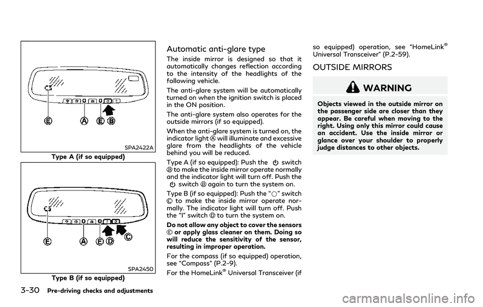 INFINITI Q60 2018  Owners Manual 3-30Pre-driving checks and adjustments
SPA2422A
Type A (if so equipped)
SPA2450
Type B (if so equipped)
Automatic anti-glare type
The inside mirror is designed so that it
automatically changes reflect