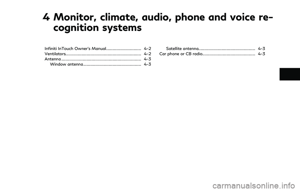 INFINITI Q60 2018 Owners Manual 4 Monitor, climate, audio, phone and voice re-
cognition systems
Infiniti InTouch Owner’s Manual................................... 4-2
Ventilators................................................... INFINITI Q60 2018 Owners Manual 4 Monitor, climate, audio, phone and voice re-
cognition systems
Infiniti InTouch Owner’s Manual................................... 4-2
Ventilators...................................................