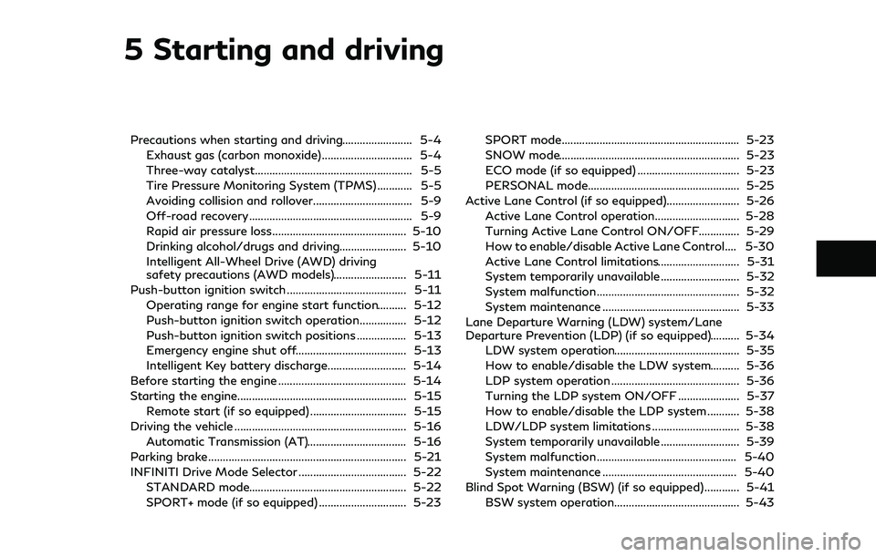 INFINITI Q60 2018  Owners Manual 5 Starting and driving
Precautions when starting and driving........................ 5-4
Exhaust gas (carbon monoxide)............................... 5-4
Three-way catalyst............................