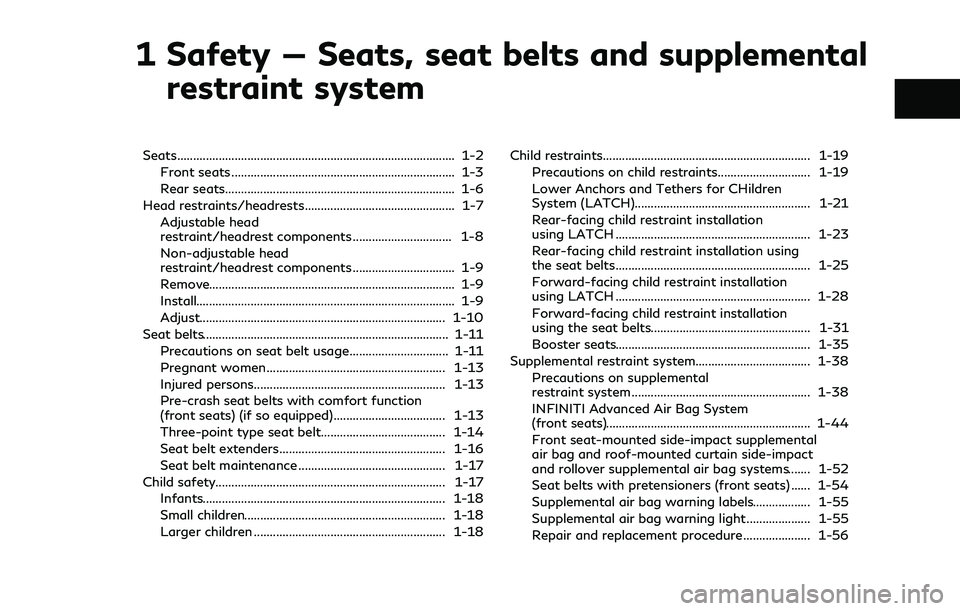 INFINITI Q60 2018 Owners Manual 1 Safety — Seats, seat belts and supplemental
restraint system
Seats....................................................................................... 1-2
Front seats .......................... INFINITI Q60 2018 Owners Manual 1 Safety — Seats, seat belts and supplemental
restraint system
Seats....................................................................................... 1-2
Front seats ..........................
