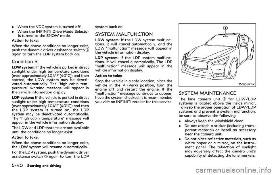 INFINITI Q60 2018 Owners Guide 5-40Starting and driving
.When the VDC system is turned off.
.When the INFINITI Drive Mode Selector
is turned to the SNOW mode.
Action to take:
When the above conditions no longer exist,
push the dyna INFINITI Q60 2018 Owners Guide 5-40Starting and driving
.When the VDC system is turned off.
.When the INFINITI Drive Mode Selector
is turned to the SNOW mode.
Action to take:
When the above conditions no longer exist,
push the dyna