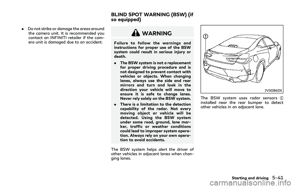 INFINITI Q60 2018 Owners Manual .Do not strike or damage the areas around
the camera unit. It is recommended you
contact an INFINITI retailer if the cam-
era unit is damaged due to an accident.
WARNING
Failure to follow the warnings INFINITI Q60 2018 Owners Manual .Do not strike or damage the areas around
the camera unit. It is recommended you
contact an INFINITI retailer if the cam-
era unit is damaged due to an accident.
WARNING
Failure to follow the warnings