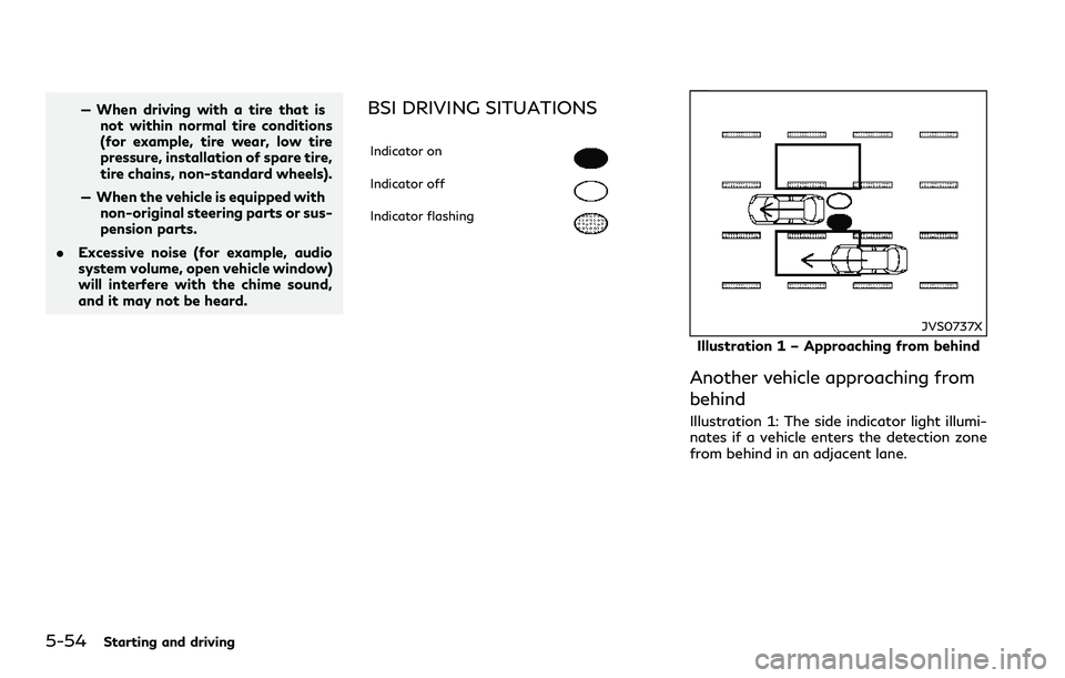 INFINITI Q60 2018 Owners Manual 5-54Starting and driving
— When driving with a tire that is
not within normal tire conditions
(for example, tire wear, low tire
pressure, installation of spare tire,
tire chains, non-standard wheels INFINITI Q60 2018 Owners Manual 5-54Starting and driving
— When driving with a tire that is
not within normal tire conditions
(for example, tire wear, low tire
pressure, installation of spare tire,
tire chains, non-standard wheels
