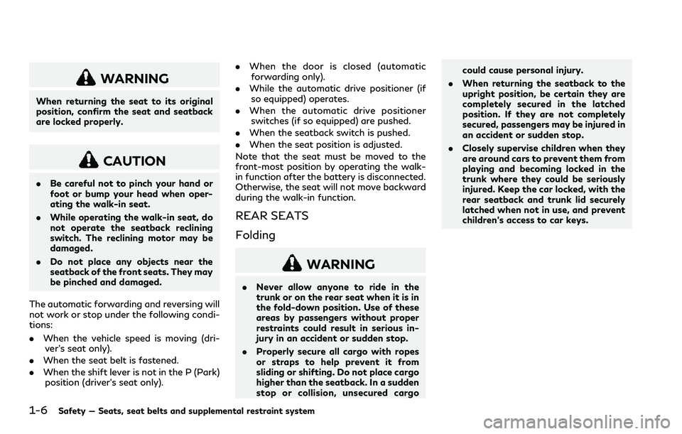 INFINITI Q60 2018 Owners Manual 1-6Safety — Seats, seat belts and supplemental restraint system
WARNING
When returning the seat to its original
position, confirm the seat and seatback
are locked properly.
CAUTION
.Be careful not t INFINITI Q60 2018 Owners Manual 1-6Safety — Seats, seat belts and supplemental restraint system
WARNING
When returning the seat to its original
position, confirm the seat and seatback
are locked properly.
CAUTION
.Be careful not t